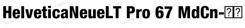 HelveticaNeueLT Pro 67 MdCn字体转换
